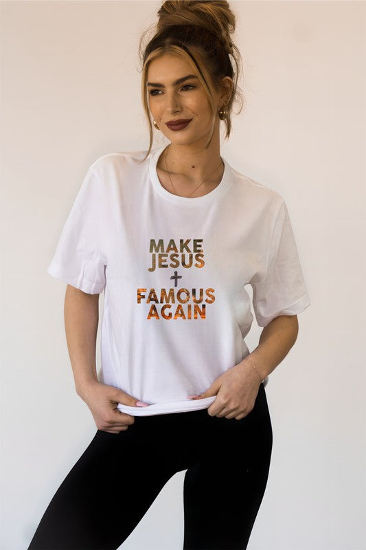 Make Jesus Famous Again Graphic Tee